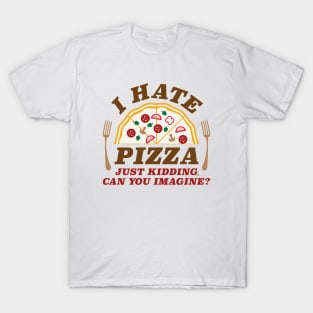 I Hate Pizza T-Shirt